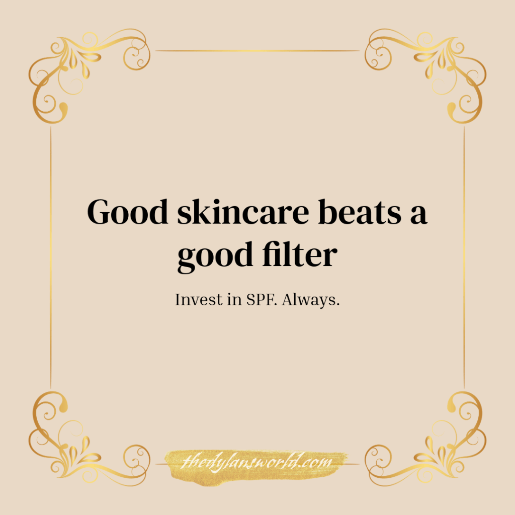 A stylized quote graphic that reads 'Good skincare beats a good filter. Invest in SPF. Always.' set against a light background with decorative elements.